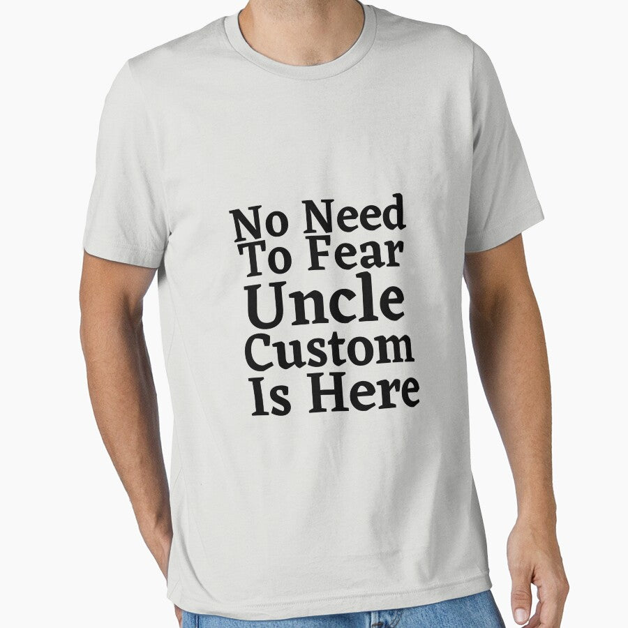 No Need To Fear Uncle Custom Is Here , by Every Pet  Shirts