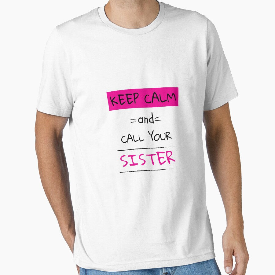 Keep Calm  And Call Your Sister Shirt - Sister Love t shirt - Perfect Sister - Big Sister Shirt - Big Sister Sticker - Best Sister tee - Best Sister Shirt - Sister tee by happygiftideas