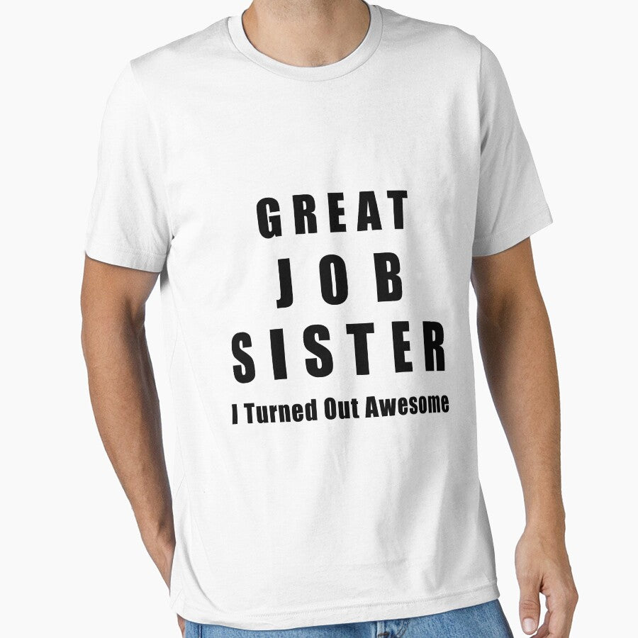 Great Job Sister Funny by Seas Wanda
