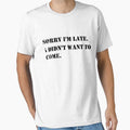Sorry I'm Late I Didn't Want To Come vintage - Cute Funny DESIGN Gifts For Boys Girls Boyfriends Girlfriends Dad And Mom by Halabe art