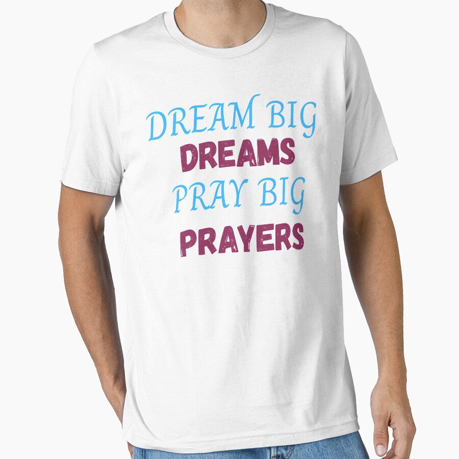Dream Big Dreams Pray Big Prayers (Second Edition) by TheShahinDesign
