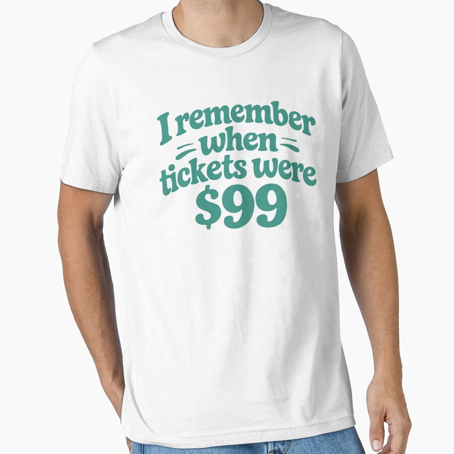 I Remember When Tickets Were $99 Funny Festival Shirt Concert Humor Nostalgia Outfit by Tattee