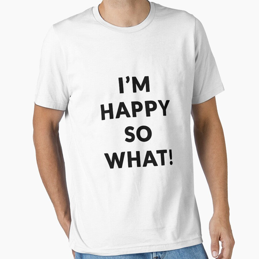 I'm happy so what bar shirt by Anartasia