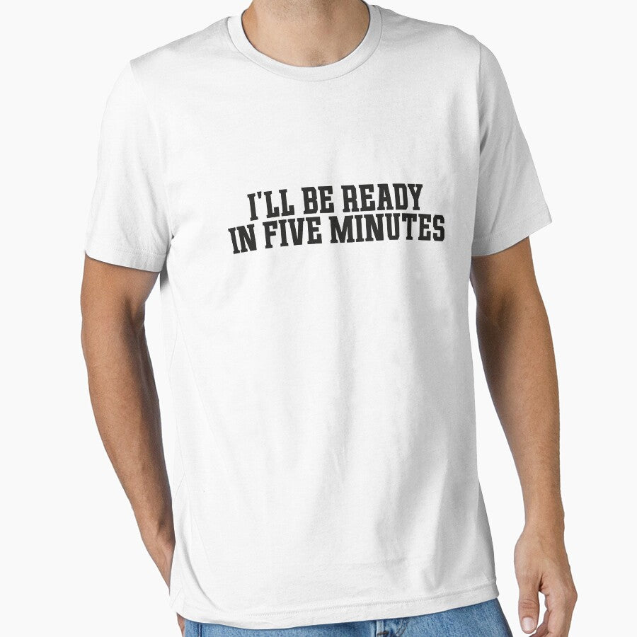 Ill be ready in five minutes white lie by ToySenTrends