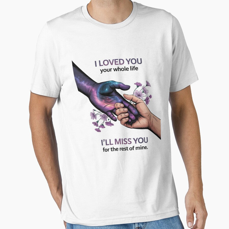 Family  I Loved You Your Whole Life For Men For Women by PeteHomenick