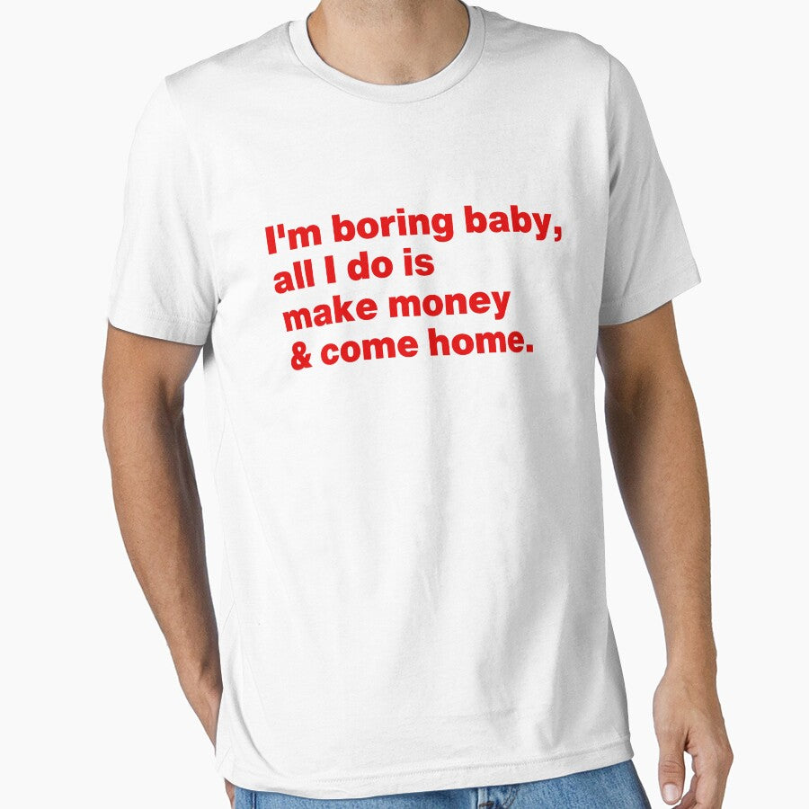 I'm Boring Baby All I Do Is Make Money And Come Home by Mirosou