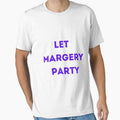 Copy of Let Margery Party , Margery Party Lover , Funny Margery Party by Every Pet  Shirts
