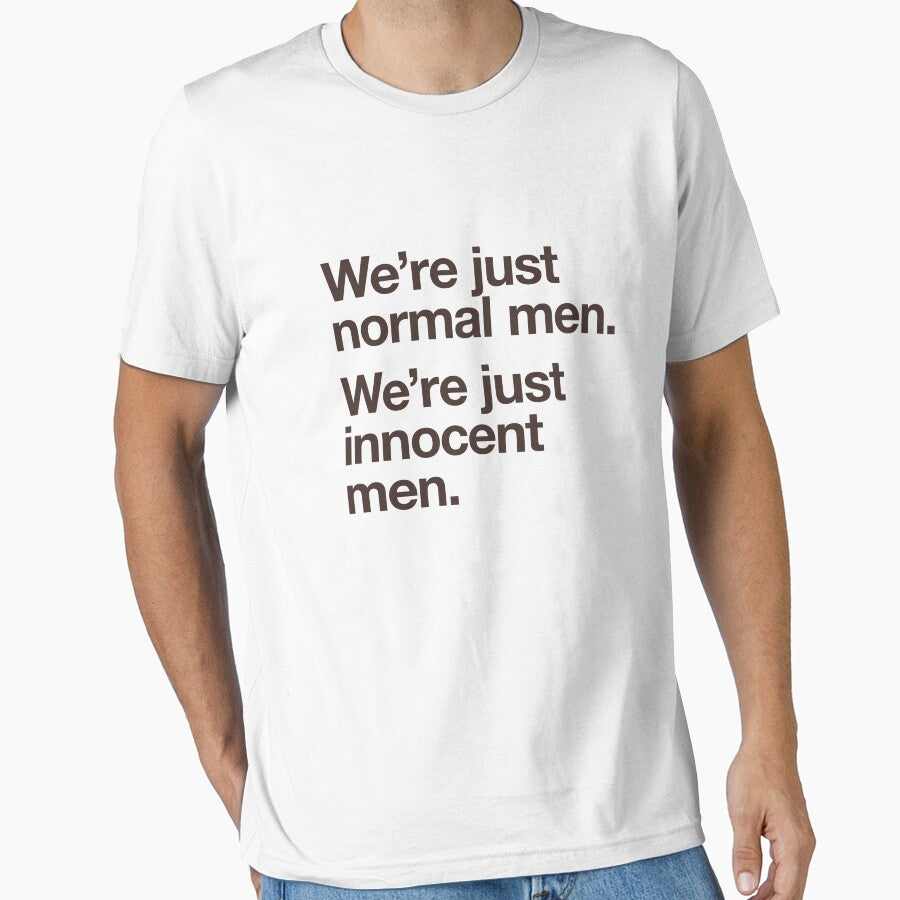 WE'RE JUST NORMAL MEN. WE'RE JUST INNOCENT MEN. by w1ckerman