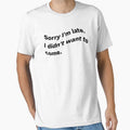 Sorry I'm Late I Didn't Want To Come waves - Cute Funny DESIGN Gifts For Boys Girls Boyfriends Girlfriends Dad And Mom by Halabe art