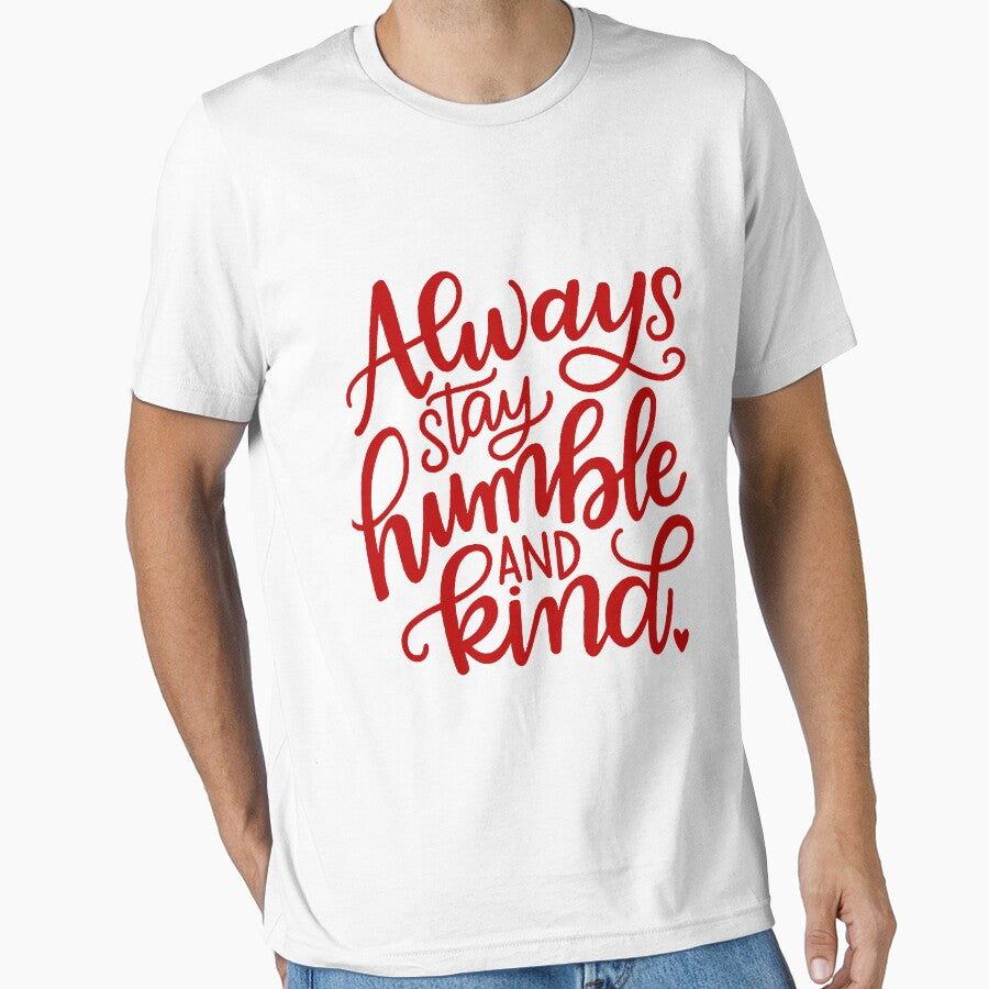Always stay humble and kind by thebaig