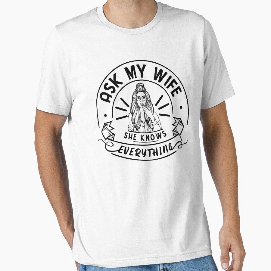Ask My Wife She Knows Everything Humor Quote For Wives by Dexter Freeman