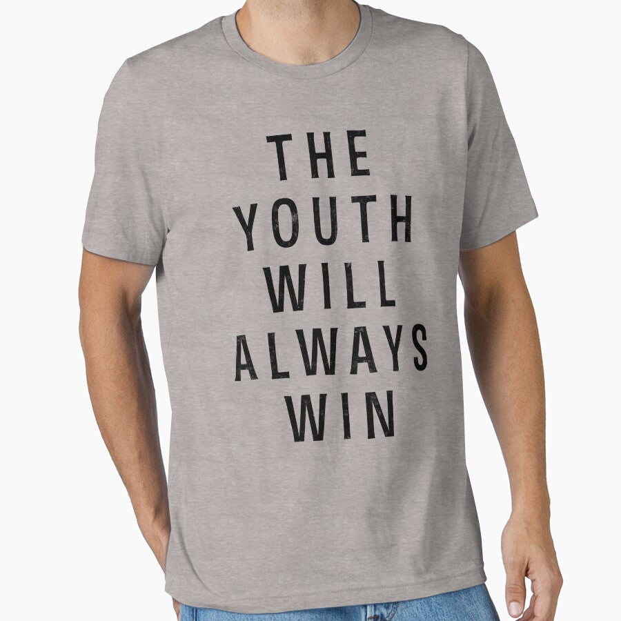 The Youth Will Always Win T Shirt with Distressed Text by trippeh