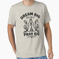 Dream Big Dreams Pray Big Prayers by brooklyntowner