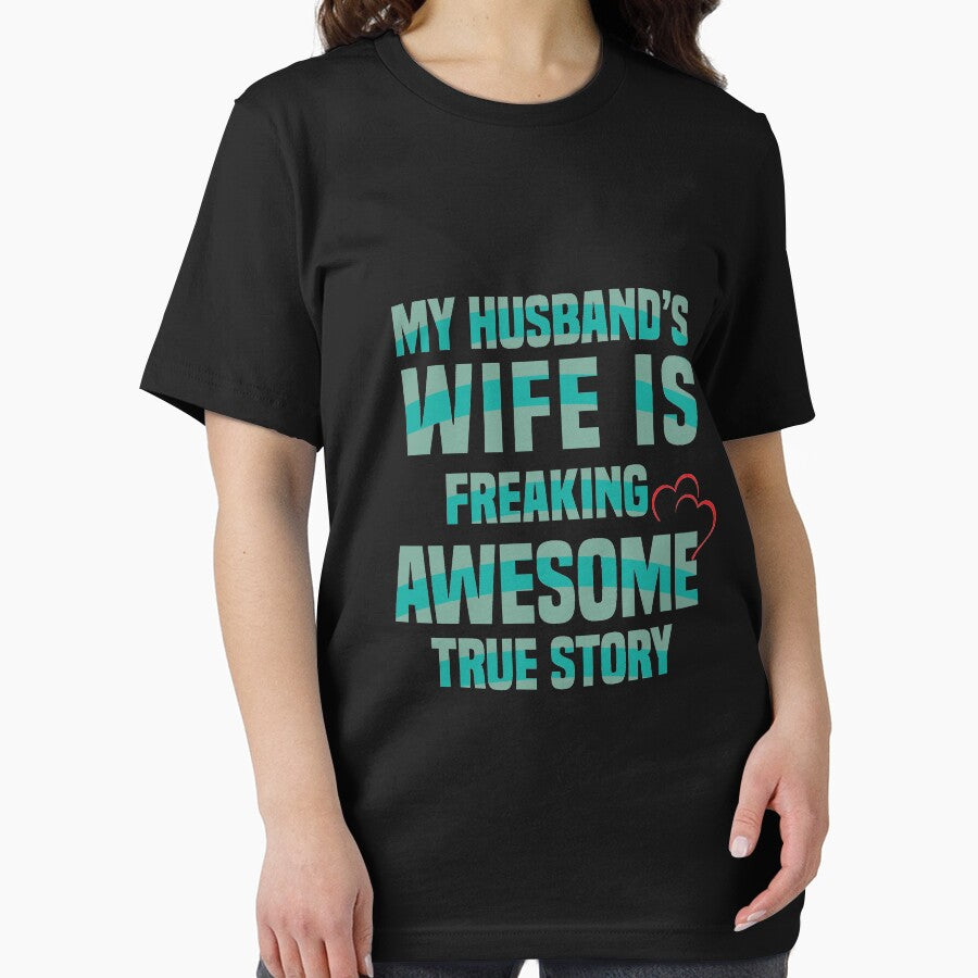 MY HUSBAND S WIFE IS FREAKING AWESOME TRUE STORY T SHIRT by DesignerCrew