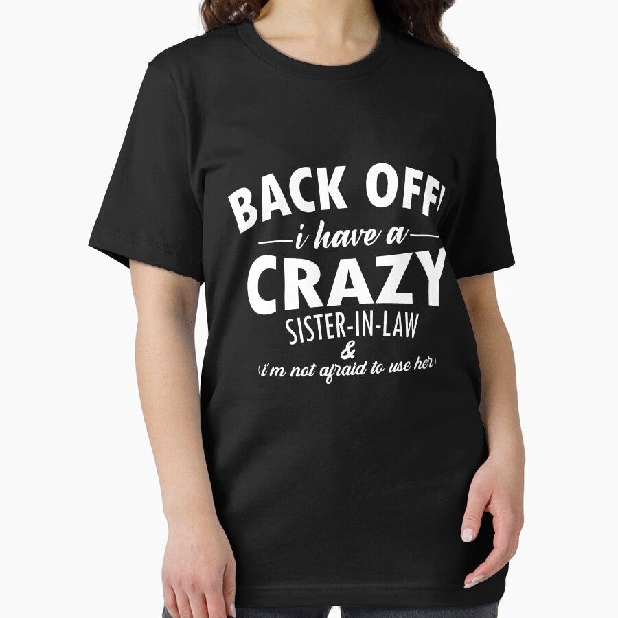 Funny Sister T-Shirt Back Off I Have A Crazy Sister-in-Law Funny Gift by dianoo