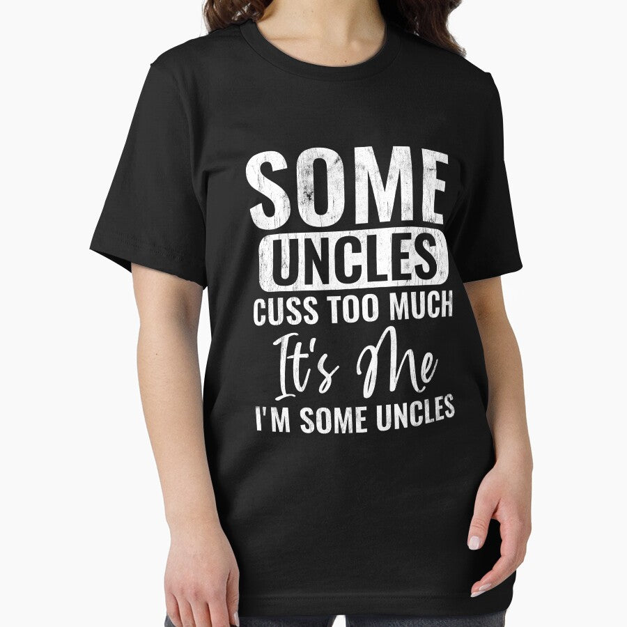 Some Uncles Cuss Too Much It's Me I'm Some Uncles Funny Uncle Gift by WYGSTORE