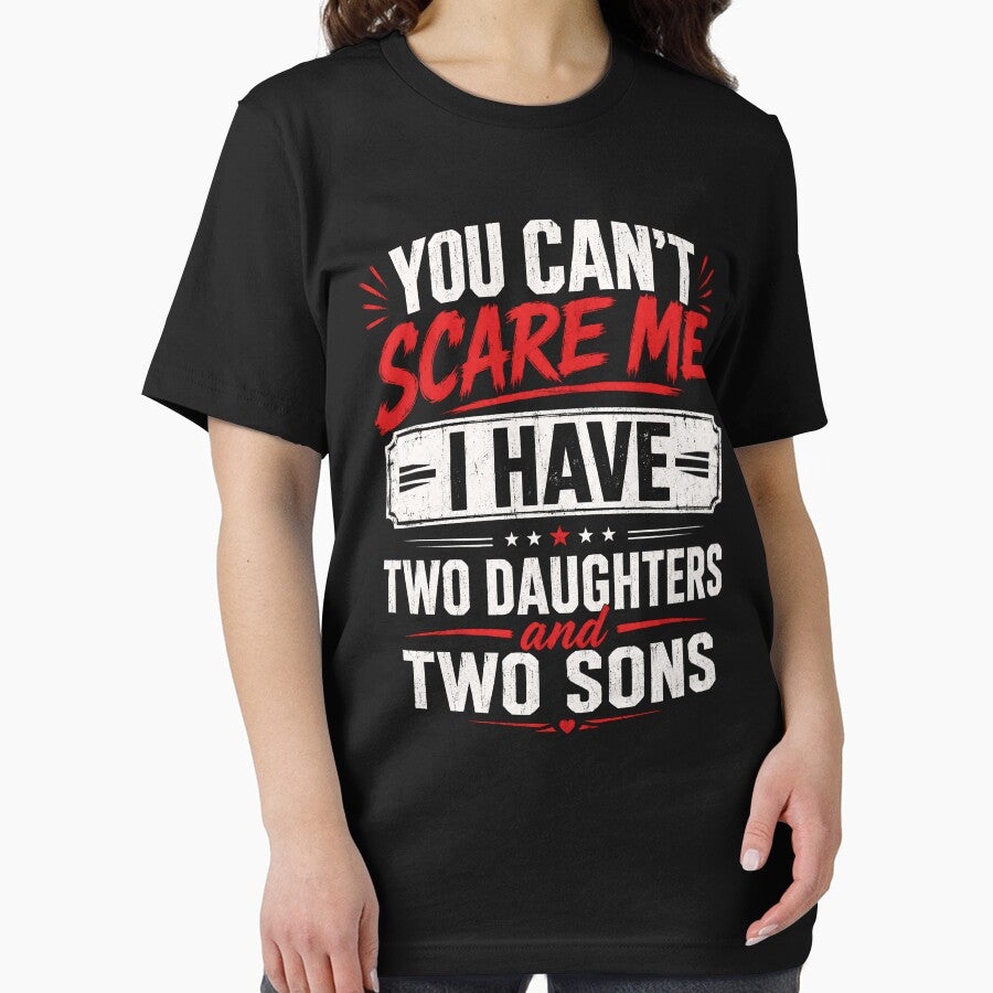 You Can’t Scare Me I Have Two Daughters and Two Sons Funny Dad by THREE LITTLE BEANS
