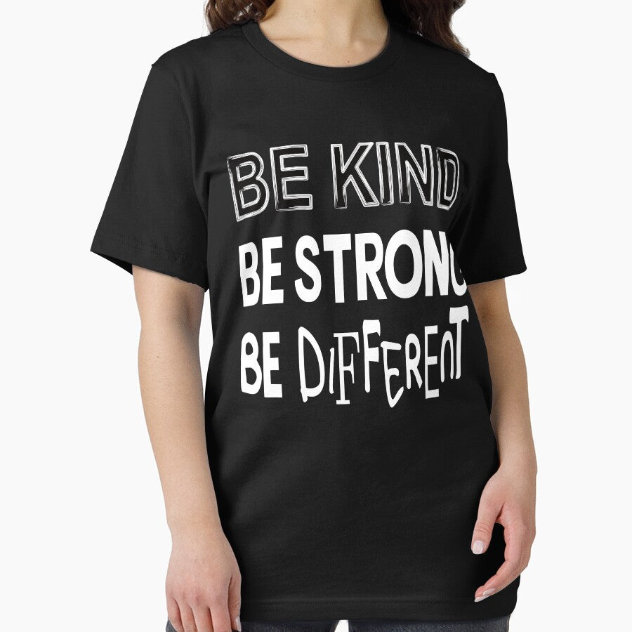 Be kind. Be strong. Be different. by ReluctantChickn