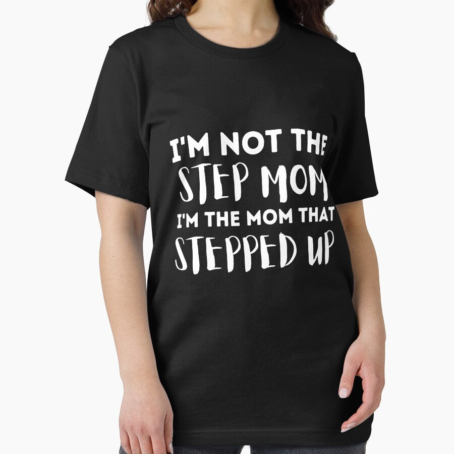 I'm Not The Step Mom I'm Just The Mom That Stepped Up by aimanart