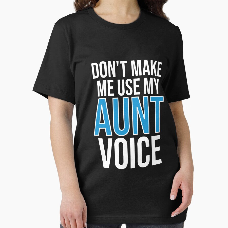 Don't Make Me Use My Aunt Voice - Cute Funny Gift For Aunt by Shop-collection