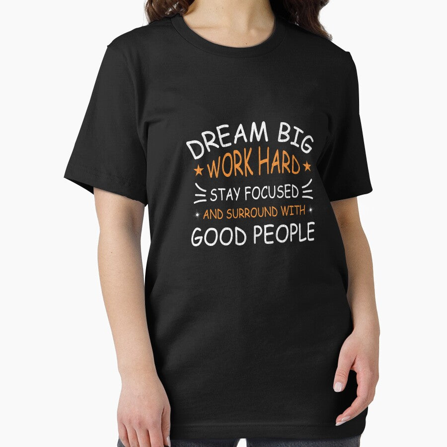 Dream big work hard stay focused and surround with good people by marfanna