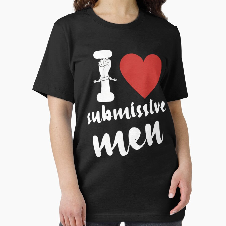 I Love Submissive Men Shirt by Creativity-mer