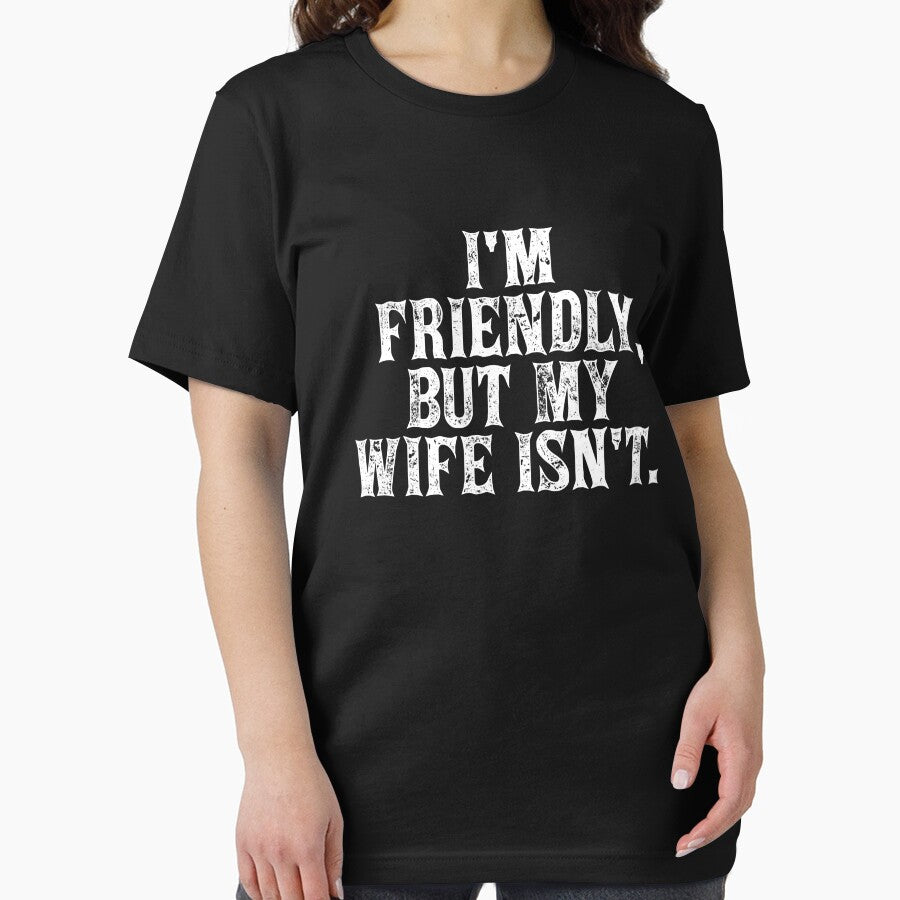 Funny I'm Friendly But My Wife Isn't - Funny Husband by AlexanderD14
