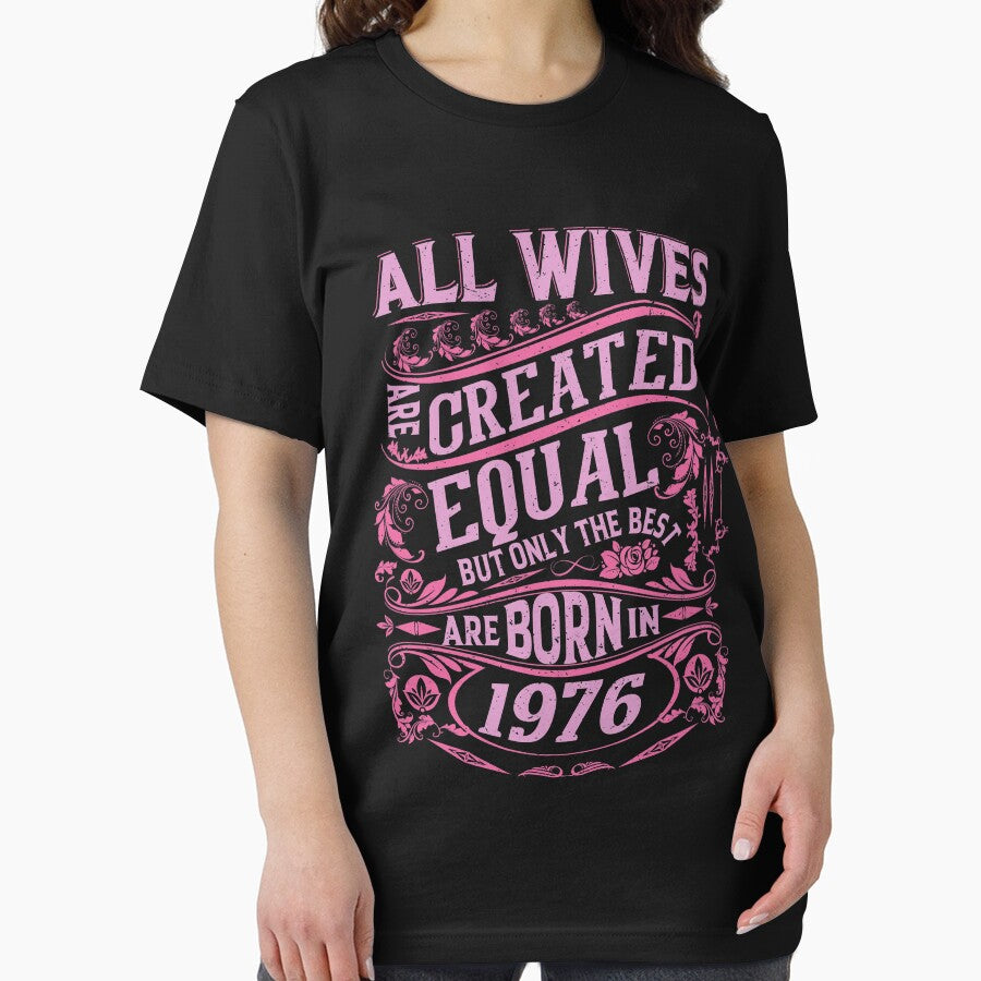 All Wives  Are Created Equal But only The Best Are Born IN 1976 | Creative Wife by YAHIA-14