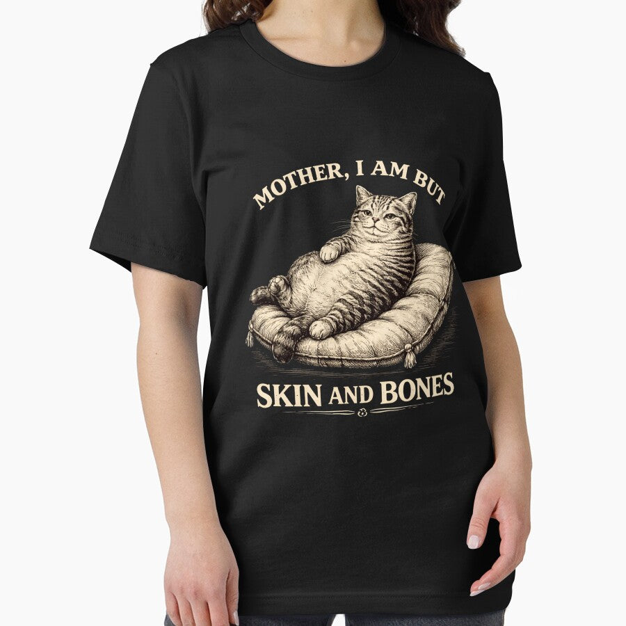 Mother, I Am But Skin And Bones Cat Meme Funny by SofenArt