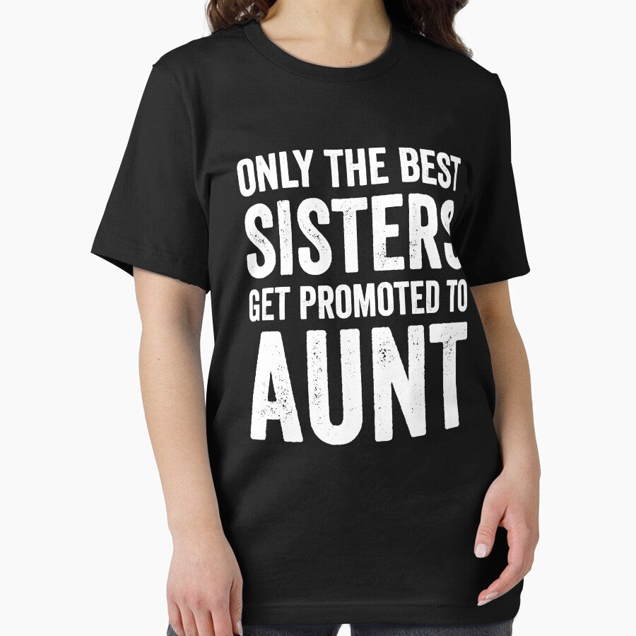 Only the best sisters get promoted to aunt - Funny aunt by Captain Mood