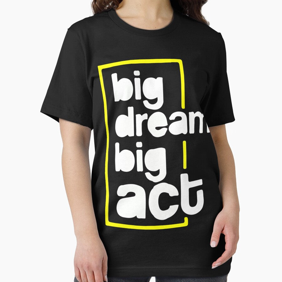 Big dream big act Classic T-Shirt by BaranZMEN