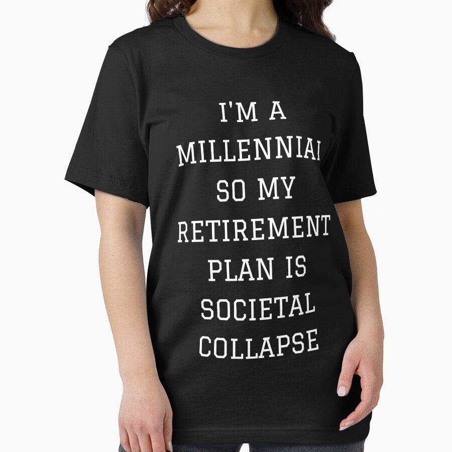 I'm a millennial so my retirement plan is societal collapse (white text on black background) by mind-illusions