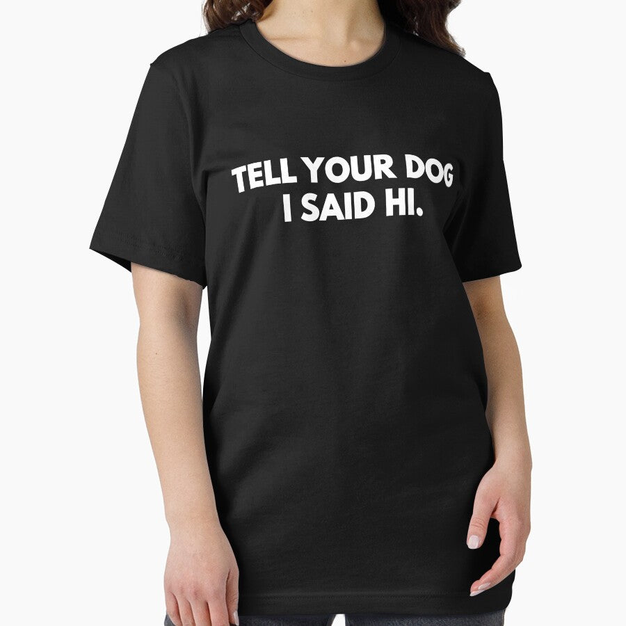 tell your dog i said hi by mographicdesign