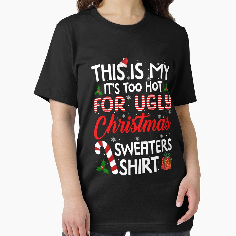It's Too Hot For Ugly Christmas Sweaters Shirt by Torionrad