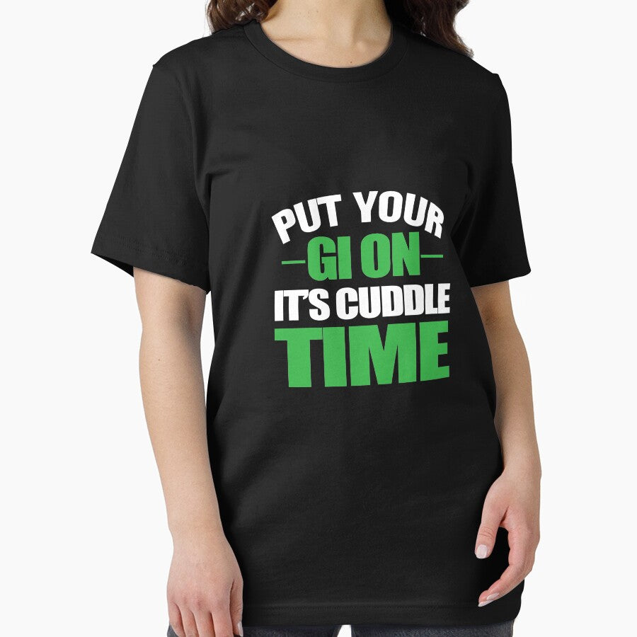 Put Your Gi On It's Cuddle Time by TeeTimeGuys