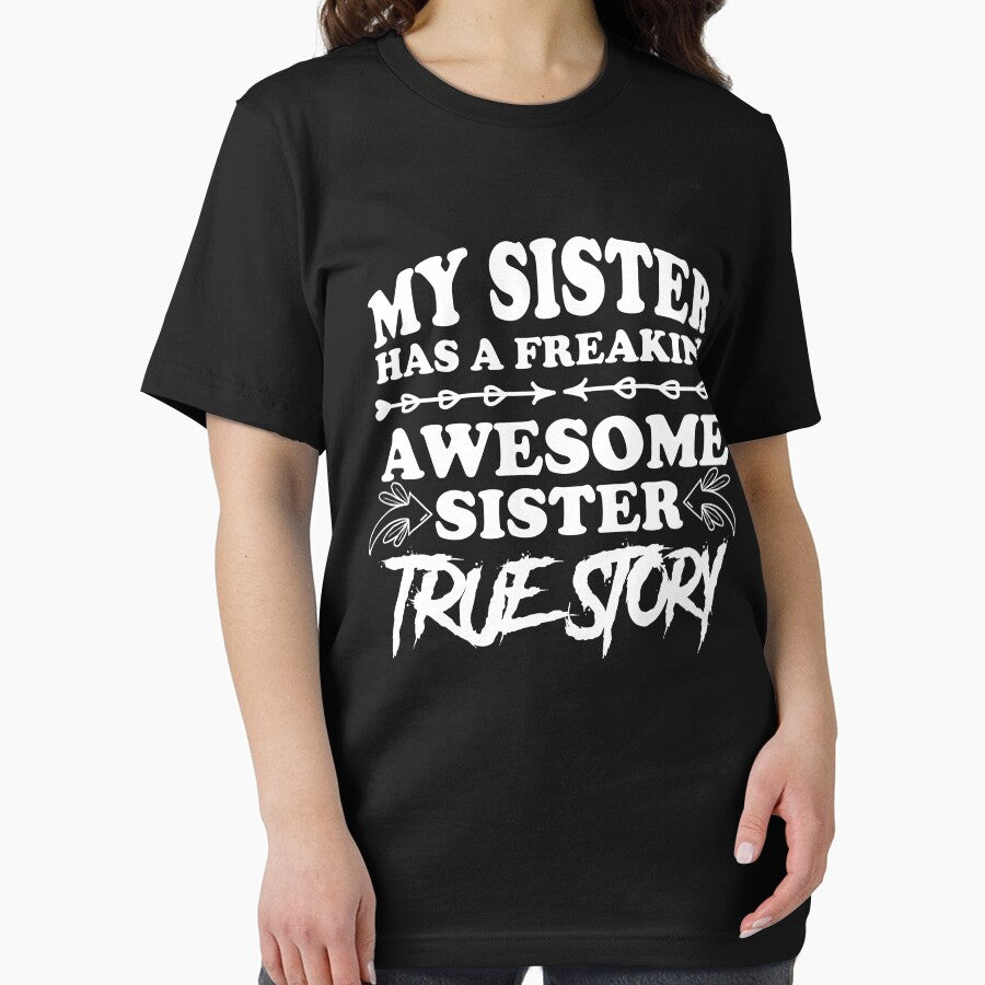 My Sister has a Freaking Awesome Sister True story Sibling by Nessshirts