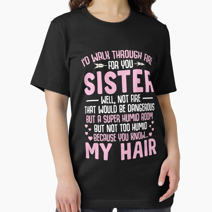 I'd Walk Through Fire For You Sister Shirt, Funny Sister Shirt, Sorority Shirt, Like Sister Shirt, Big Sister Shirt, Awesome Sister Shirt by aymob