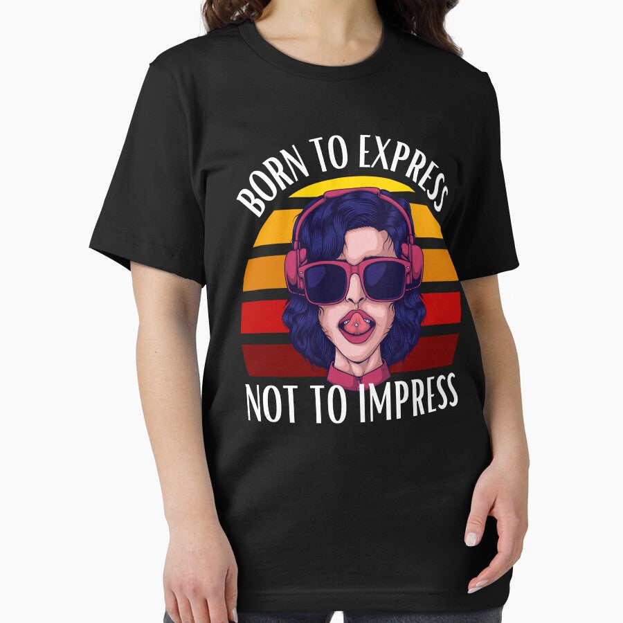 Born To Express Not To Impress by DAFIN