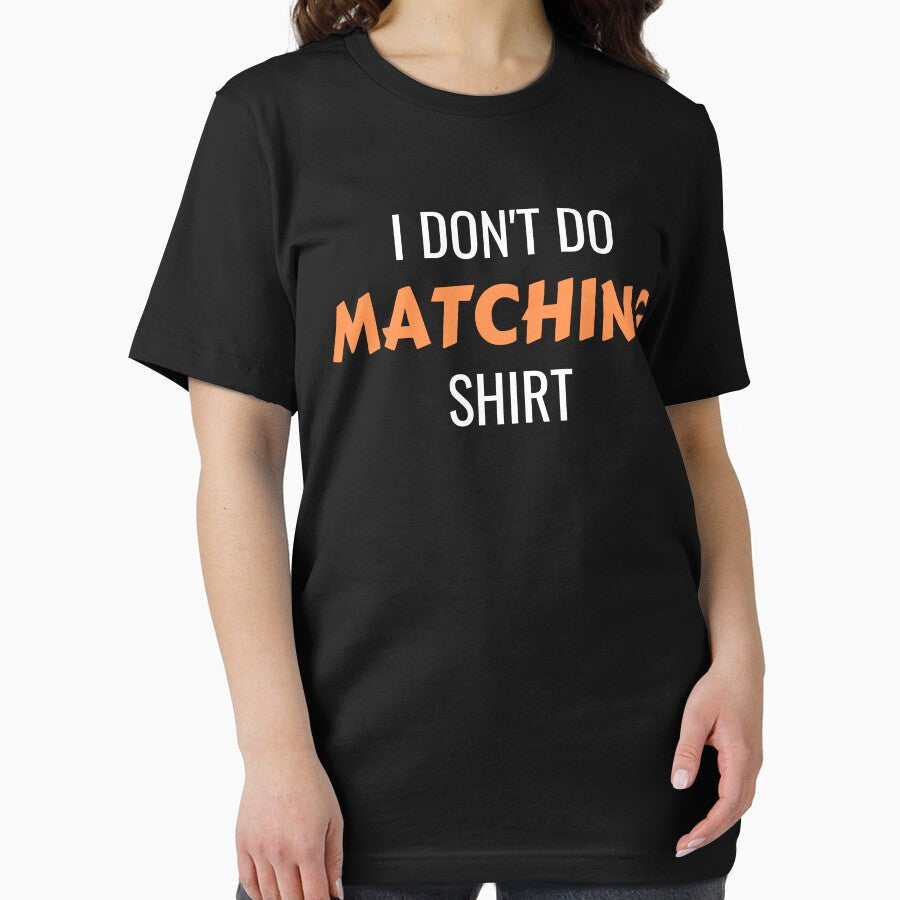 I Don't Do Matching Shirt by momsnpops