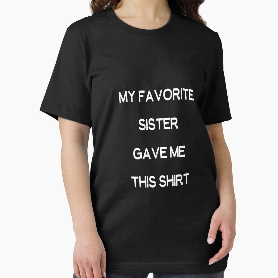 My Favorite Sister Bought Me This Shirt, Funny T-Shirt, Gave Me This Shirt, Funny Sister Gift, Sister Shirt, sister to brother by designstoriesMK