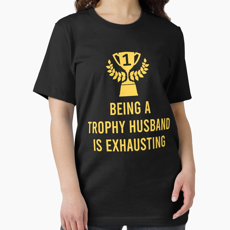 Being A Trophy Husband Is Exhausting by teeperfect
