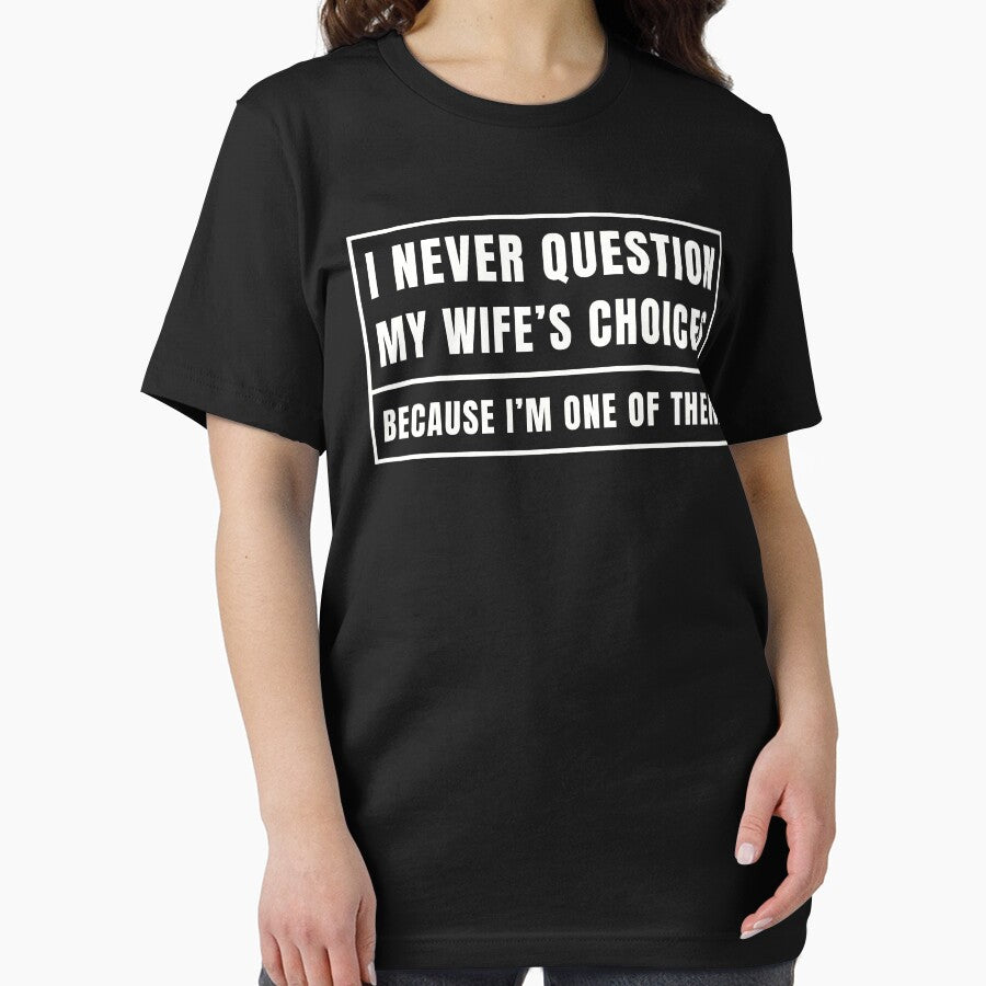 I Never Question My Wife's Choices by Expressiony.com