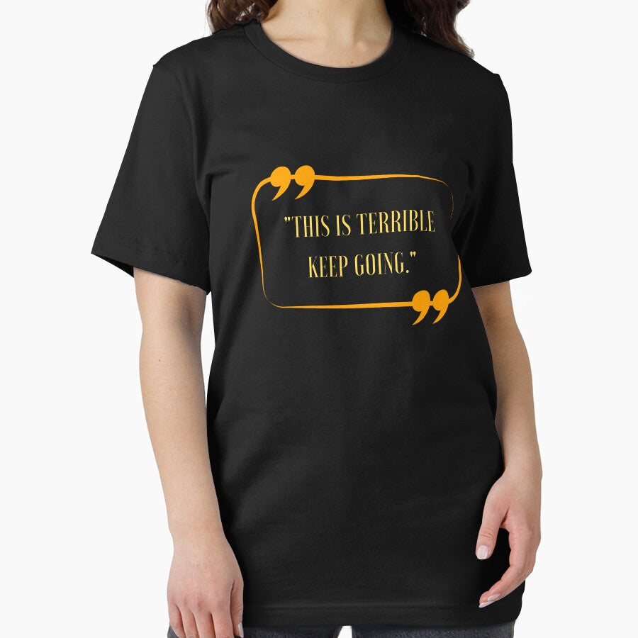Funny Quote This Is Terrible Keep Going, Cool by Thevulcano