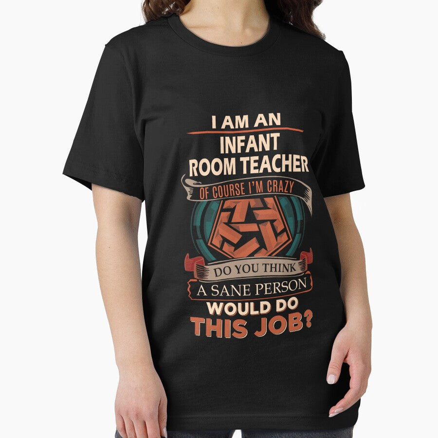 Infant Room Teacher T Shirt - Sane Person Job Gift Item Tee by jazminprin