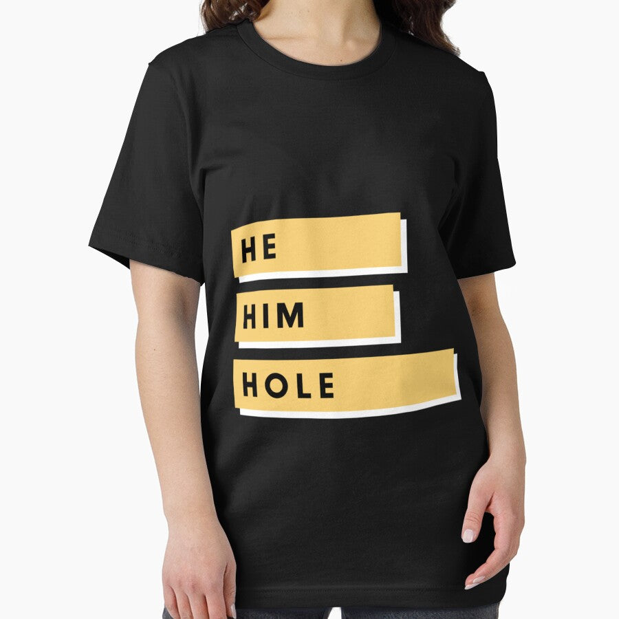 He Him Hole Classic T-Shirt, Funny Men Graphic T-shirt | Perfect Gift by gracehae