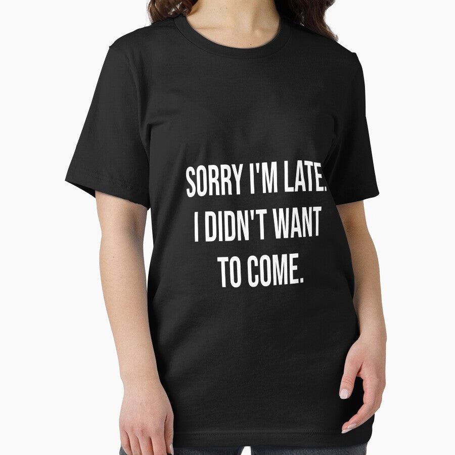 Funny Shirt, sorry i'm late I didn't want to come, novelty shirt, funny gift, christmas gift for her, birthday gift, party shirt by bigfamilytee