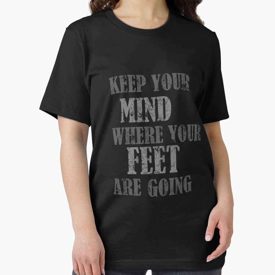 Keep Your Mind Were Your Feet Are Going by Greenpills