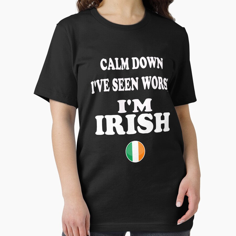 Keep Calm and Calm Down Ive Seen Worse. Im IRISH by CoolApparelShop
