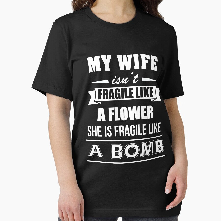 MY WIFE ISN'T FRAGILE LIKE A FLOWER SHE IS FRAGILE LIKE A BOMB by KaylynnRoman