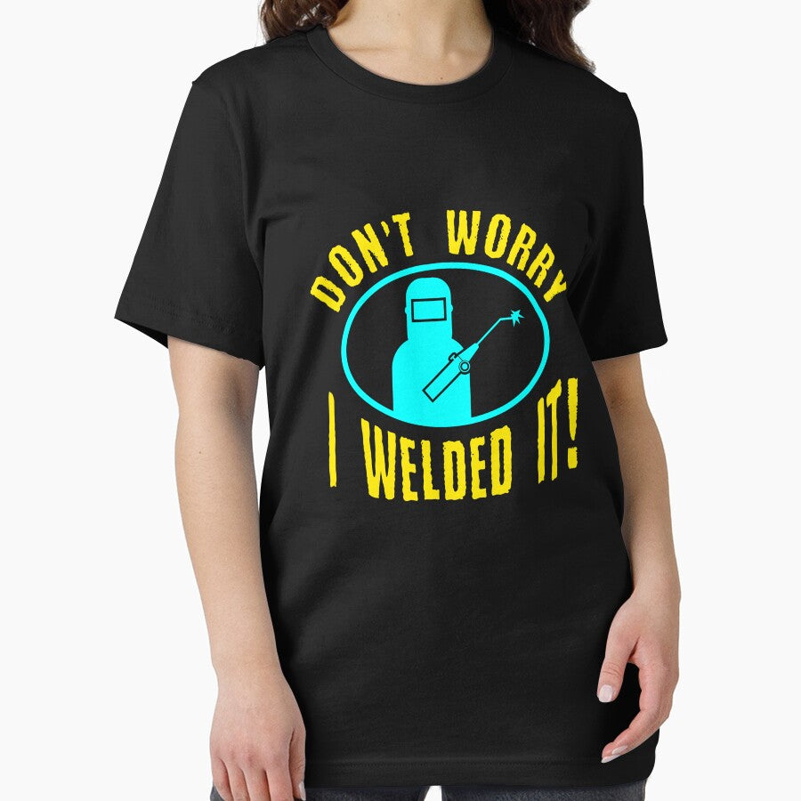 Don't Worry I Welded It by Mill8ion